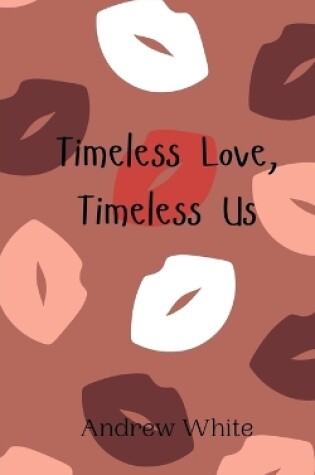 Cover of Timeless Love, Timeless Us