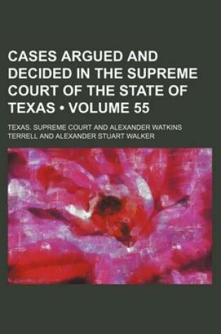 Cover of Cases Argued and Decided in the Supreme Court of the State of Texas (Volume 55)