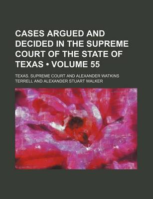 Book cover for Cases Argued and Decided in the Supreme Court of the State of Texas (Volume 55)