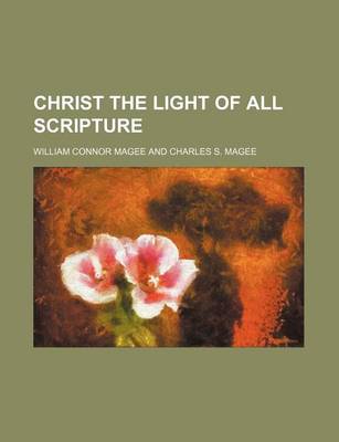 Book cover for Christ the Light of All Scripture