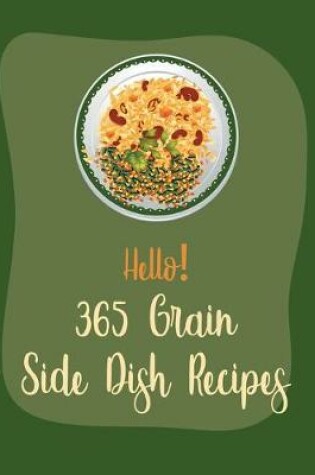 Cover of Hello! 365 Grain Side Dish Recipes