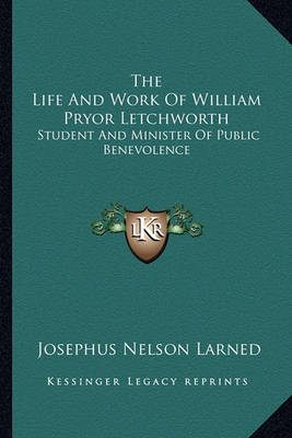 Book cover for The Life and Work of William Pryor Letchworth