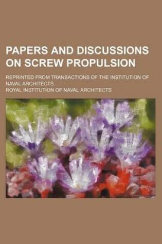 Cover of Papers and Discussions on Screw Propulsion; Reprinted from Transactions of the Institution of Naval Architects