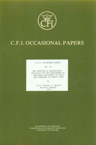 Cover of The Adoption of Agricultural Practices for the Development of Heritable Resistance to Pests and Pathogens in Forest Crops