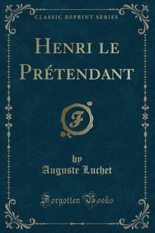 Cover of Henri Le Prétendant (Classic Reprint)