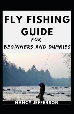 Book cover for Fly Fishing Guide For Beginners And Dummies