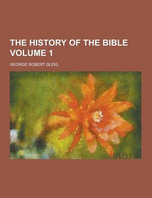 Book cover for The History of the Bible Volume 1