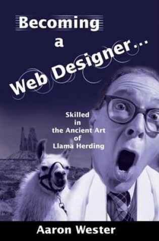 Cover of Becoming a Web Designer Skilled in the Ancient Art of Llama Herding