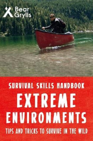 Cover of Bear Grylls Survival Skills Extreme Environments