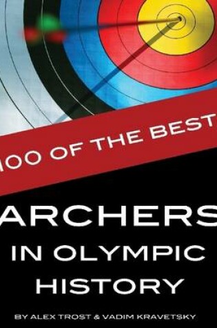 Cover of 100 of the Best Archers in Olympic History