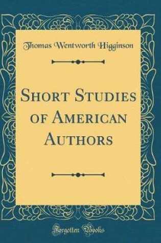 Cover of Short Studies of American Authors (Classic Reprint)