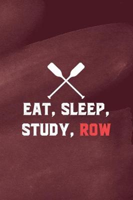 Book cover for Eat, Sleep, Study, Row