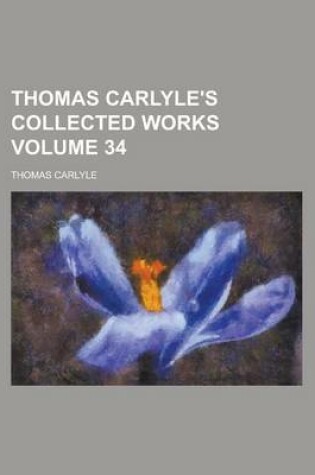 Cover of Thomas Carlyle's Collected Works Volume 34