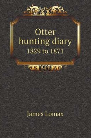 Cover of Otter Hunting Diary 1829 to 1871