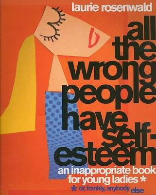 Book cover for All the Wrong People Have Self-Esteem