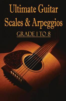 Book cover for Ultimate Guitar Scales & Arpeggios