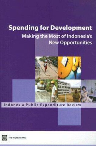 Cover of Spending for Development: Making the Most of Indonesia's New Opportunities