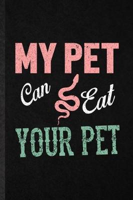Book cover for My Pet Can Eat Your Pet