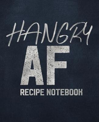 Book cover for Hangry AF Recipe Notebook