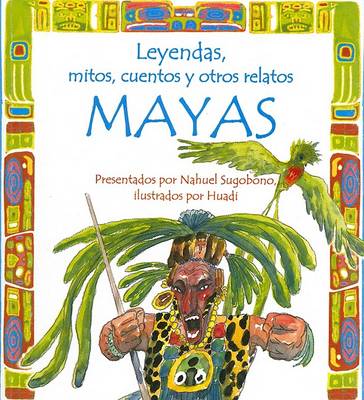 Book cover for Leyendas, Mitos, Cuentos y Otros Relatos Mayas