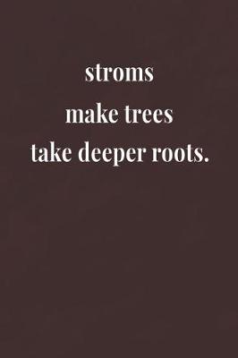 Book cover for Stroms Make Trees Take Deeper Roots