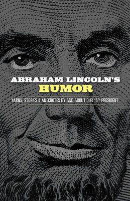 Book cover for Abraham Lincoln's Humor: Yarns, Stories, and Anecdotes by and About Our 16th President