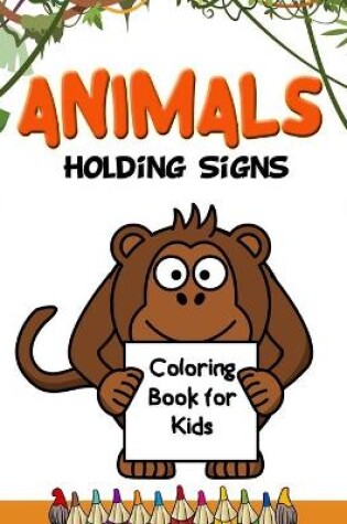 Cover of Animals Holding Signs Coloring Book for Kids