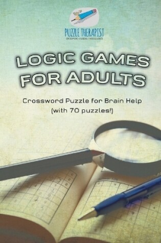Cover of Logic Games for Adults Crossword Puzzle for Brain Help (with 70 puzzles!)