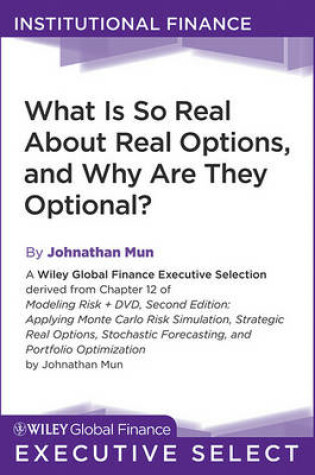 Cover of What Is So Real about Real Options, and Why Are They Optional