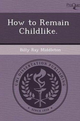 Cover of How to Remain Childlike