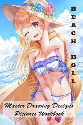 Cover of Beach Doll - Master Drawing Designs - Pictures Workbook