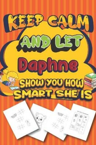 Cover of keep calm and let Daphne show you how smart she is