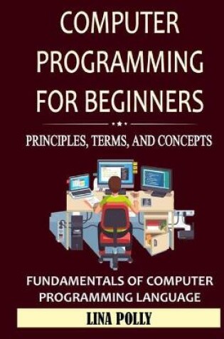 Cover of Computer Programming For Beginners