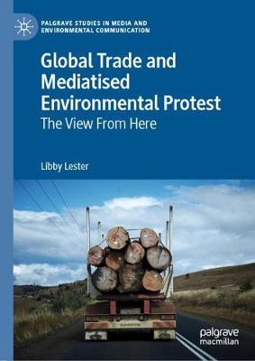 Cover of Global Trade and Mediatised Environmental Protest