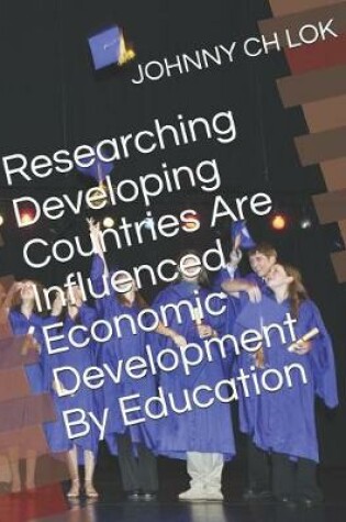 Cover of Researching Developing Countries Are Influenced Economic Development By Education