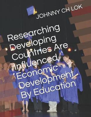 Book cover for Researching Developing Countries Are Influenced Economic Development By Education