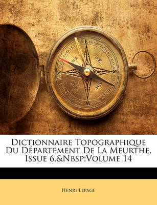 Book cover for Dictionnaire Topographique Du Departement de La Meurthe, Issue 6, Volume 14