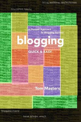 Book cover for Blogging Quick & Easy: A Planned Approach to Blogging Success