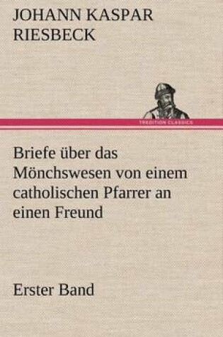 Cover of Briefe Uber Das Monchswesen - Erster Band