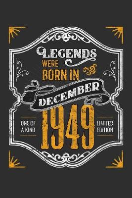 Book cover for Legends Were Born in December 1949 One Of A Kind Limited Edition