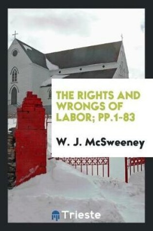 Cover of The Rights and Wrongs of Labor; Pp.1-83