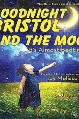 Cover of Goodnight Bristol and the Moon, It's Almost Bedtime