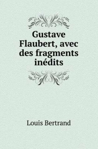 Cover of Gustave Flaubert, avec des fragments inédits