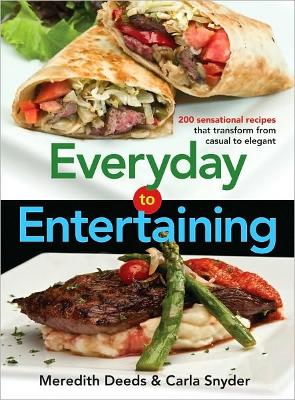 Book cover for Everyday to Entertaining: 200 Sensational Recipes that Transform from Casual to Elegant