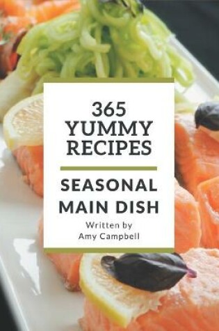 Cover of 365 Yummy Seasonal Main Dish Recipes