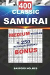 Book cover for 400 CLASSIC SAMURAI MEDIUM PUZZLES + 250 regular Sudoku BONUS