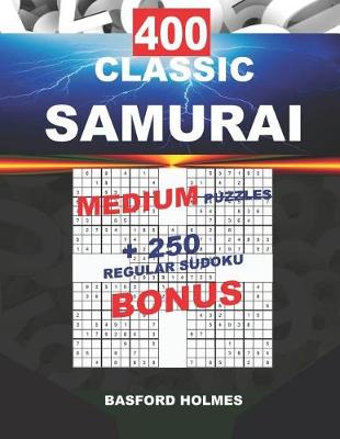 Cover of 400 CLASSIC SAMURAI MEDIUM PUZZLES + 250 regular Sudoku BONUS