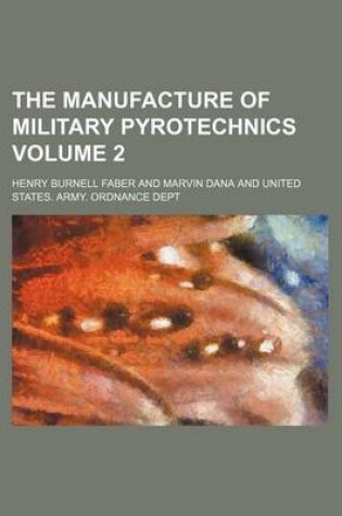 Cover of The Manufacture of Military Pyrotechnics Volume 2