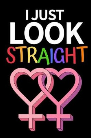 Cover of I Just Look Straight