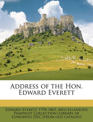 Book cover for Address of the Hon. Edward Everett